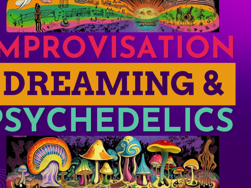What do improvisation, dreaming, and psychedelics have in common from a neuroscience perspective?